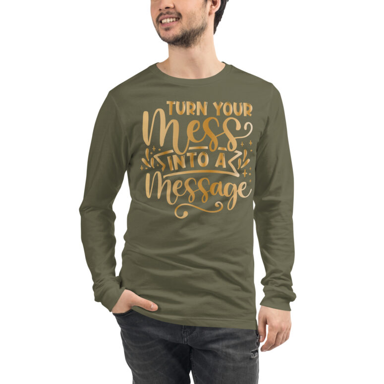 "Turn your mess into a Message" Unisex Long Sleeve Tee - Image 13