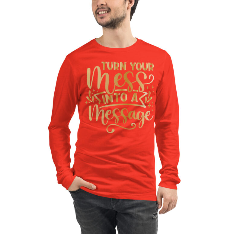 "Turn your mess into a Message" Unisex Long Sleeve Tee - Image 12