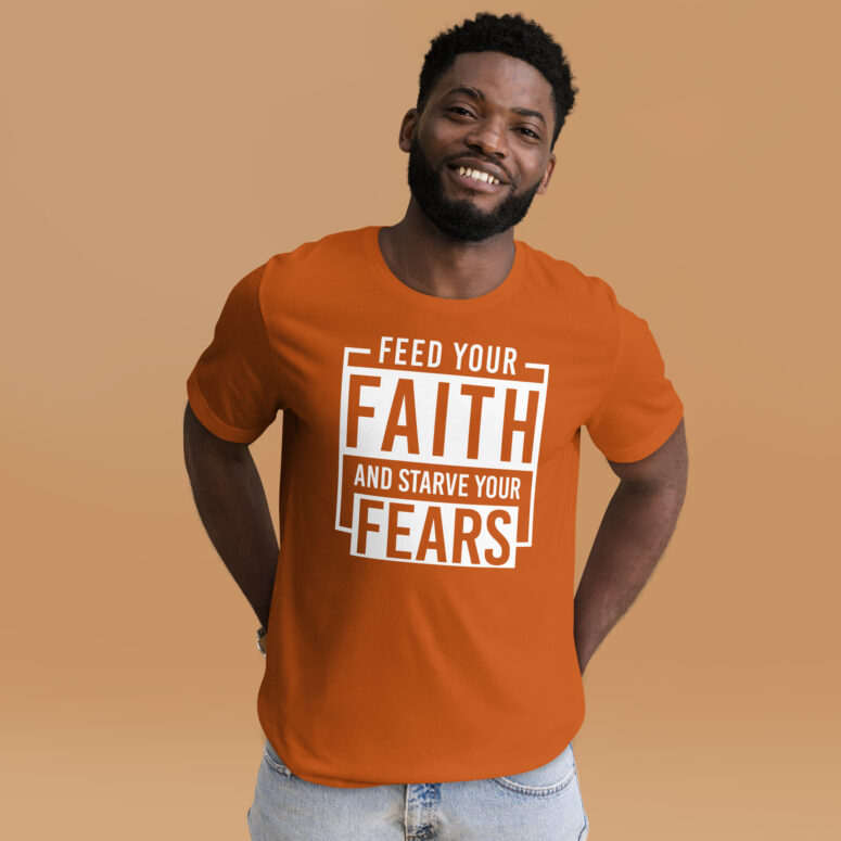 "Feed Your Faith & Starve Your Fears" Short-Sleeve Unisex T-shirt - Image 15