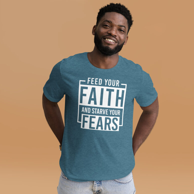 "Feed Your Faith & Starve Your Fears" Short-Sleeve Unisex T-shirt - Image 17