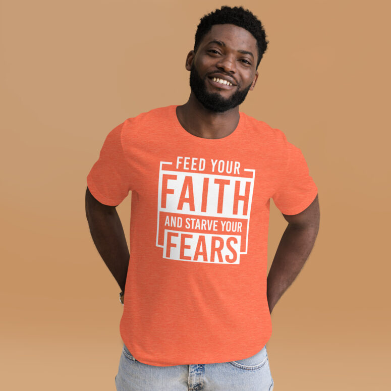 "Feed Your Faith & Starve Your Fears" Short-Sleeve Unisex T-shirt - Image 26