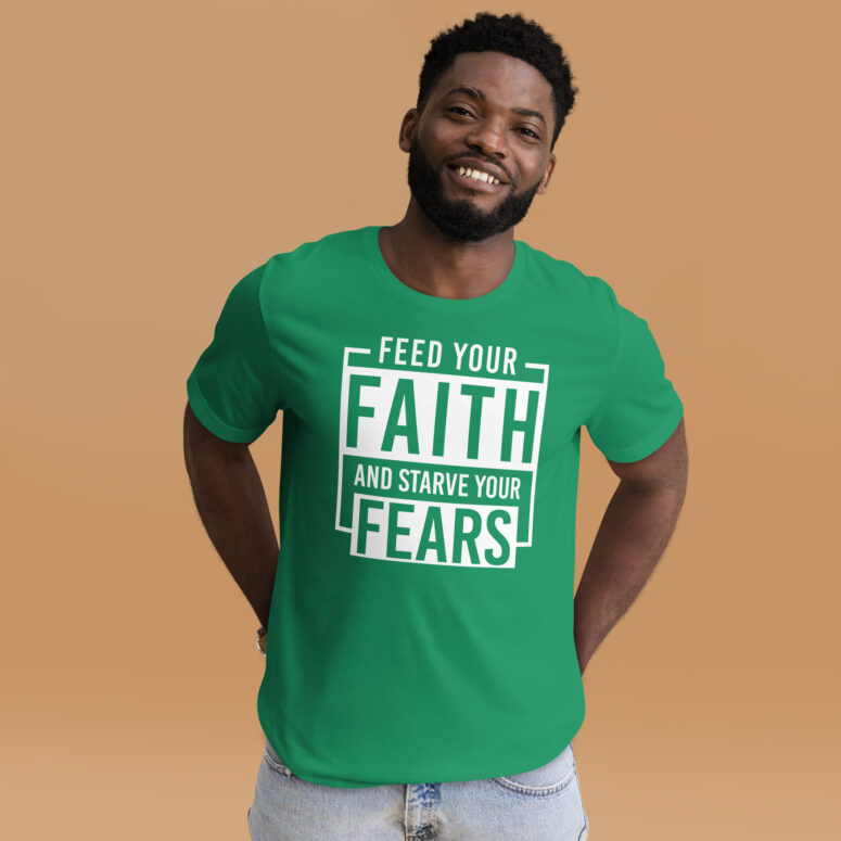 "Feed Your Faith & Starve Your Fears" Short-Sleeve Unisex T-shirt - Image 23