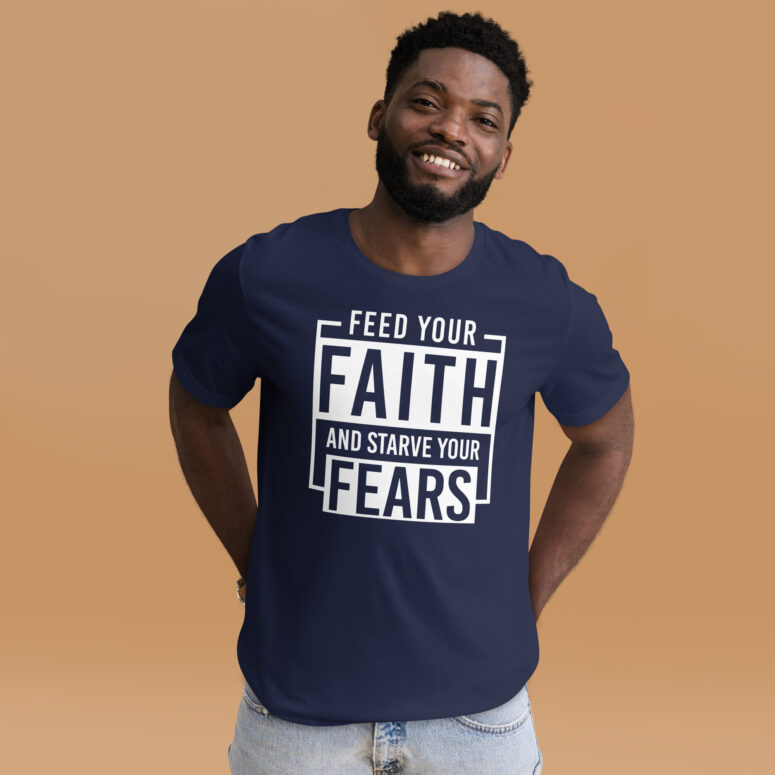 "Feed Your Faith & Starve Your Fears" Short-Sleeve Unisex T-shirt - Image 5