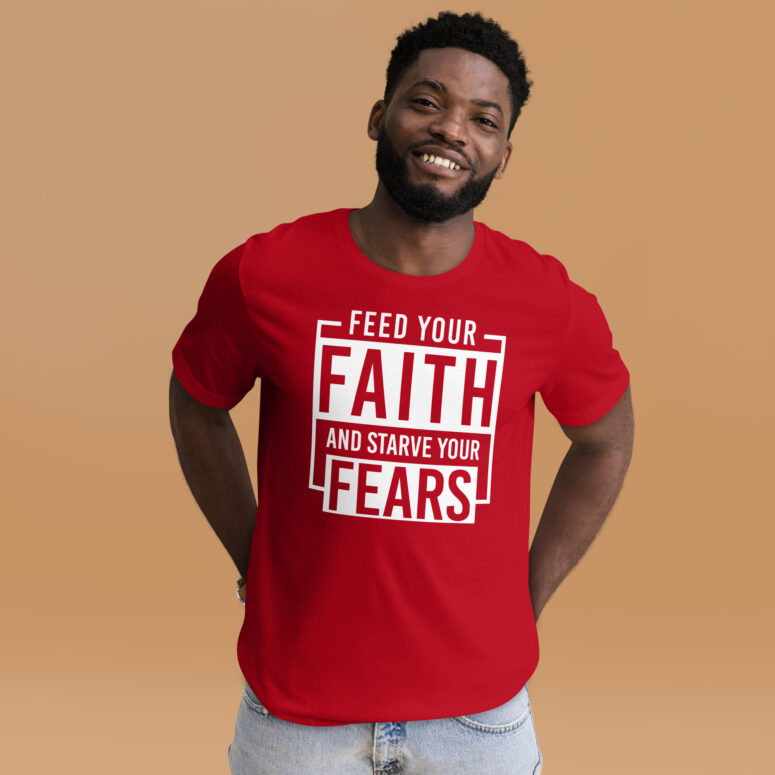 "Feed Your Faith & Starve Your Fears" Short-Sleeve Unisex T-shirt - Image 7