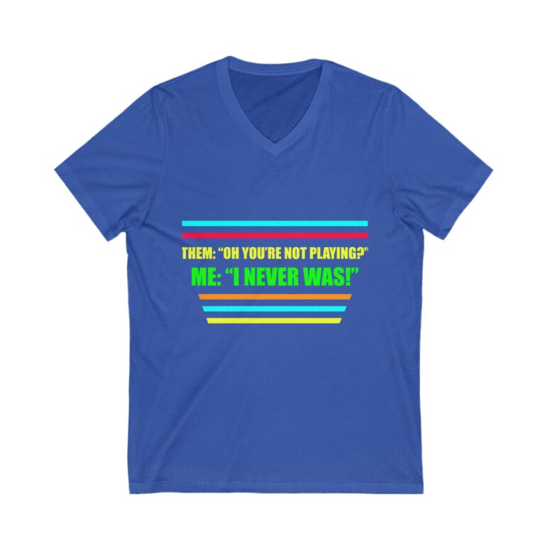 "You're not playing?" Unisex Jersey Short Sleeve V-Neck Tee - Image 7