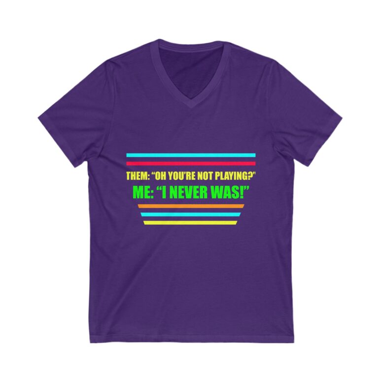 "You're not playing?" Unisex Jersey Short Sleeve V-Neck Tee - Image 15