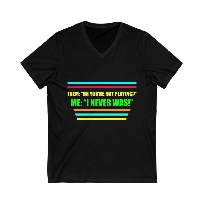 "You're not playing?" Unisex Jersey Short Sleeve V-Neck Tee - Image 3