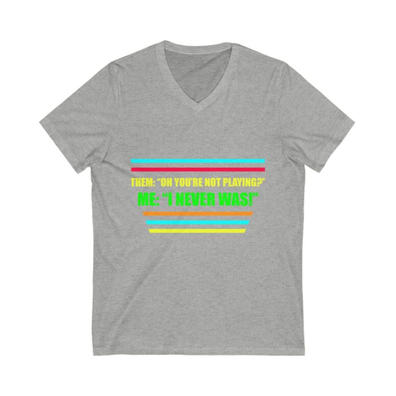 "You're not playing?" Unisex Jersey Short Sleeve V-Neck Tee - Image 5