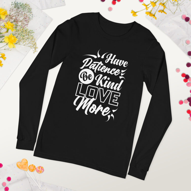 "Have Patience, Be Kind, Love More,"  Unisex Long Sleeve Tee - Image 7