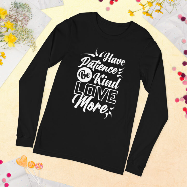 "Have Patience, Be Kind, Love More,"  Unisex Long Sleeve Tee - Image 6