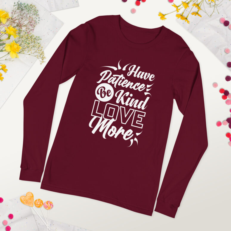 "Have Patience, Be Kind, Love More,"  Unisex Long Sleeve Tee - Image 15