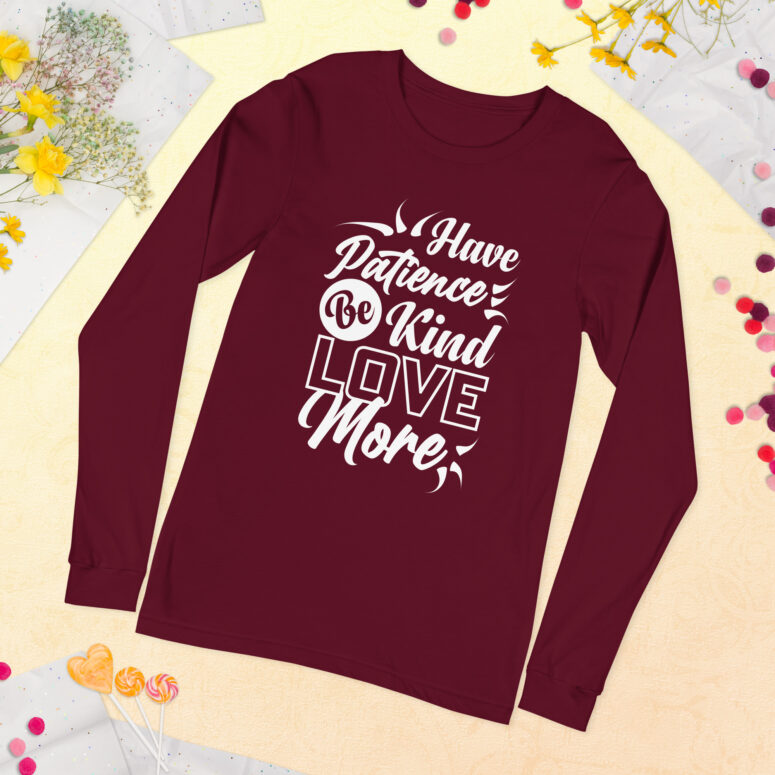 "Have Patience, Be Kind, Love More,"  Unisex Long Sleeve Tee - Image 14