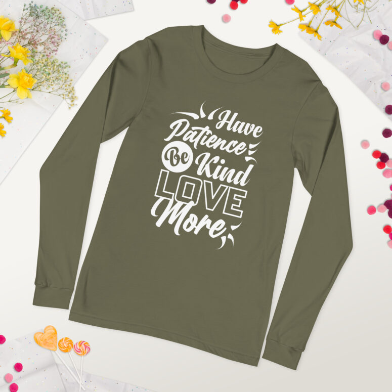 "Have Patience, Be Kind, Love More,"  Unisex Long Sleeve Tee - Image 46