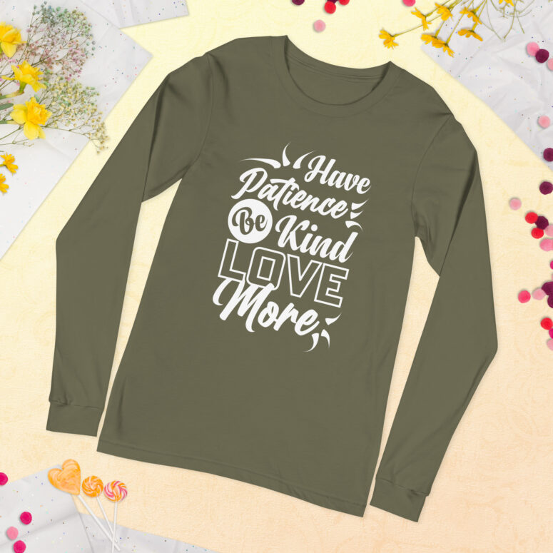 "Have Patience, Be Kind, Love More,"  Unisex Long Sleeve Tee - Image 45