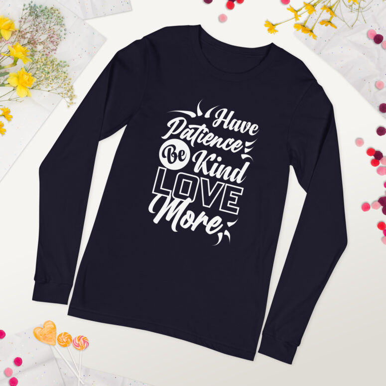 "Have Patience, Be Kind, Love More,"  Unisex Long Sleeve Tee - Image 11