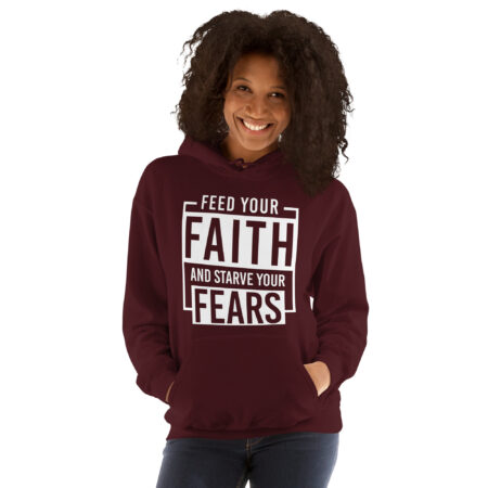Feed Your Faith & Starve Your Fears Hoodie